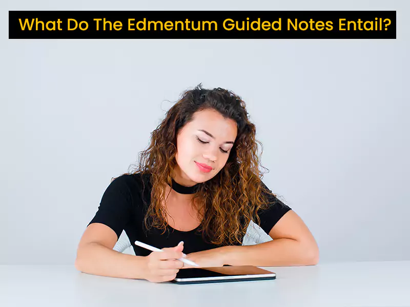 What Do The Edmentum Guided Notes Entail<br />
